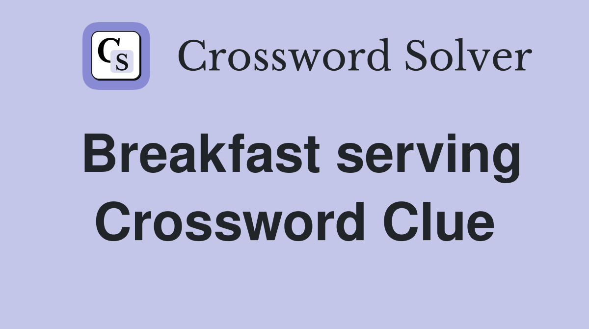 Breakfast serving Crossword Clue Answers Crossword Solver